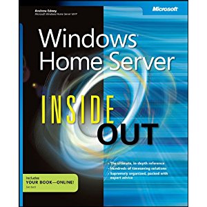 Windows® Home Server Inside Out: The Ultimate, In-depth Windows(R) Home Server Reference